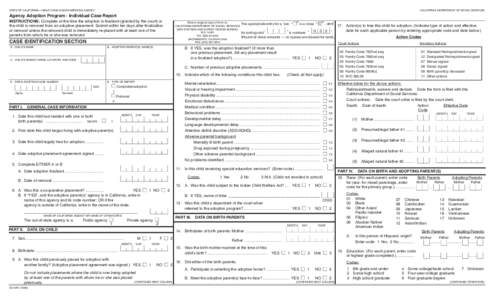 STATE OF CALIFORNIA—HEALTH AND HUMAN SERVICES AGENCY  CALIFORNIA DEPARTMENT OF SOCIAL SERVICES Agency Adoption Program - Individual Case Report INSTRUCTIONS: Complete at the time the adoption is finalized (granted by t