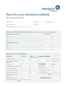 Plan to live your retirement confidently My financial profile Client name _______________________________ Birth year ________ Today’s date ___________