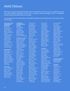 AAAS Fellows AAAS Fellows are elected annually by the AAAS Council for meritorious efforts to advance science or its applications. Fellows have made significant contributions in areas such as research, teaching, technology, services to professional