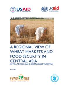 A REGIONAL VIEW OF WHEAT MARKETS AND FOOD SECURITY IN CENTRAL ASIA  WITH A FOCUS ON AFGHANISTAN AND TAJIKISTAN