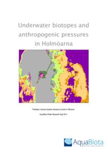 Underwater biotopes and anthropogenic pressures in Holmöarna Författare: Antonia Nyström Sandman & Sofia A Wikström AquaBiota Water Research April 2014