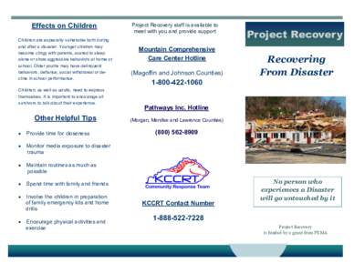 Effects on Children Children are especially vulnerable both during and after a disaster. Younger children may become clingy with parents, scared to sleep alone or show aggressive behaviors at home or school. Older youths