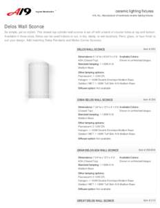 ceramic lighting fixtures A19, Inc., Manufacturer of handmade ceramic lighting fixtures. Delos Wall Sconce So simple, yet so stylish. This closed-top cylinder wall sconce is set off with a band of circular holes at top a