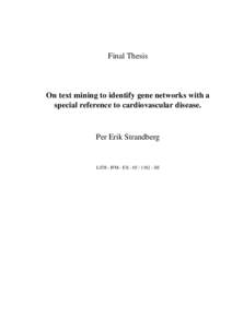 Final Thesis  On text mining to identify gene networks with a special reference to cardiovascular disease.  Per Erik Strandberg
