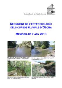 Centre d’Estudis dels Rius Mediterranis  SEGUIMENT DE L’ESTAT ECOLÒGIC DELS CURSOS FLUVIALS D’OSONA MEMÒRIA DE L’ANY 2013