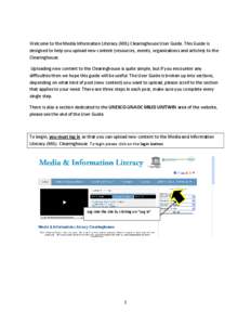 Welcome to the Media Information Literacy (MIL) Clearinghouse User Guide. This Guide is designed to help you upload new content (resources, events, organizations and articles) to the Clearinghouse. Uploading new content 