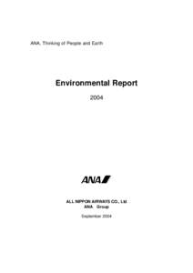 ANA, Thinking of People and Earth  Environmental Report[removed]ALL NIPPON AIRWAYS CO., Ltd