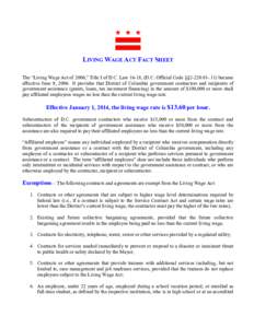 LIVING WAGE ACT FACT SHEET The “Living Wage Act of 2006,” Title I of D.C. Law 16-18, (D.C. Official Code §§[removed]became effective June 9, 2006. It provides that District of Columbia government contractors a