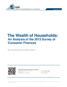 NovemberThe Wealth of Households: An Analysis of the 2013 Survey of Consumer Finances By David Rosnick and Dean Baker*