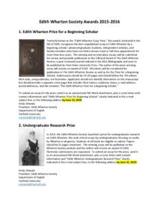 Edith Wharton Society AwardsEdith Wharton Prize for a Beginning Scholar Formerly known as the “Edith Wharton Essay Prize,” this award, instituted in the fall of 2005, recognizes the best unpublished ess