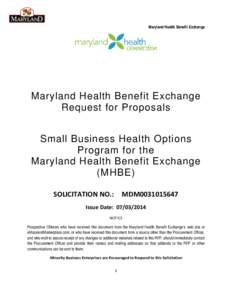 Maryland Health Benefit Exchange  Maryland Health Benefit Exchange Request for Proposals Small Business Health Options Program for the
