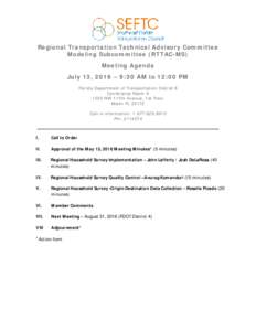 Regional Transportation Technical Advisory Committee Modeling Subcommittee (RTTAC-MS) Meeting Agenda July 13, 2016 – 9:30 AM to 12:00 PM Florida Department of Transportation District 6 Conference Room A
