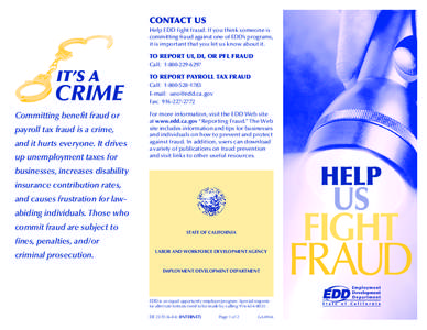 CONTACT US Help EDD fight fraud. If you think someone is committing fraud against one of EDD’s programs, it is important that you let us know about it.  TO REPORT UI, DI, OR PFL FRAUD