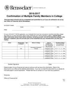 OFFICE OF FINANCIAL AIDConfirmation of Multiple Family Members in College This document should only be completed and submitted to us if you are advised to do so by the Office of Financial Aid at Rensselaer.