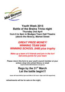 Youth Week 2015 Battle of the Brains Trivia night Thursday 2nd April from 6 to 9pm in Mudgee Town Hall Theatre (above the library), Market Street