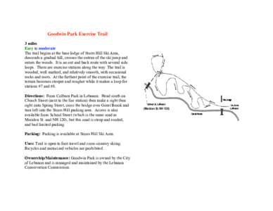 Goodwin Park Exercise Trail 3 miles Easy to moderate The trail begins at the base lodge of Storrs Hill Ski Area, descends a gradual hill, crosses the outrun of the ski jump and enters the woods. It is an out and back rou