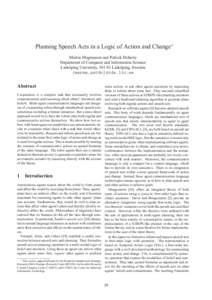 Planning Speech Acts in a Logic of Action and Change∗ Martin Magnusson and Patrick Doherty Department of Computer and Information Science Link¨oping University, [removed]Link¨oping, Sweden {marma,patdo}@ida.liu.se