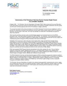 MEDIA RELEASE For immediate release July 18, 2014 Generosity of the Petroleum Services Sector Creates Bright Future for Canadian Students