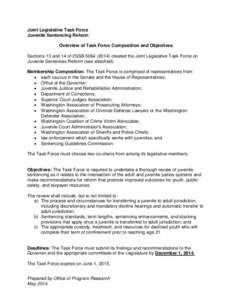 HANDOUT #4 Joint Legislative Task Force Juvenile Sentencing Reform Overview of Task Force Composition and Objectives Sections 13 and 14 of 2SSB[removed]created the Joint Legislative Task Force on Juvenile Sentences R