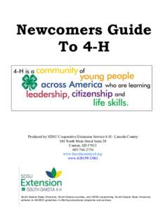 Newcomers Guide To 4-H Produced by SDSU Cooperative Extension Service/4-H - Lincoln County 104 North Main Street Suite 30 Canton, SD 57013