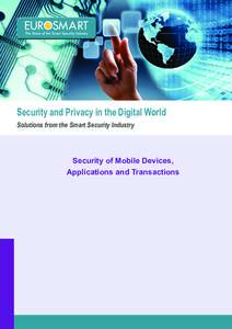 Security and Privacy in the Digital World Solutions from the Smart Security Industry Security of Mobile Devices, Applications and Transactions