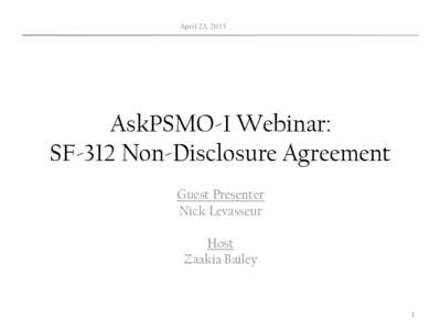 April 23, 2013  AskPSMO-I Webinar: SF-312 Non-Disclosure Agreement Guest Presenter Nick Levasseur