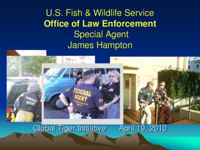 U.S. Fish & Wildlife Service Office of Law Enforcement Special Agent James Hampton  Global Tiger Initiative