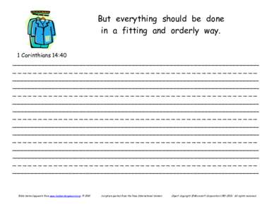 But everything should be done in a fitting and orderly way. 1 Corinthians 14:40 _______________________________________________________________________ ________________________________________________