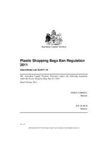 Australian Capital Territory  Plastic Shopping Bags Ban Regulation 2011 Subordinate Law SL2011-18 The Australian Capital Territory Executive makes the following regulation