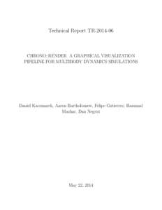 Technical Report TRCHRONO::RENDER A GRAPHICAL VISUALIZATION PIPELINE FOR MULTIBODY DYNAMICS SIMULATIONS  Daniel Kaczmarek, Aaron Bartholomew, Felipe Gutierrez, Hammad