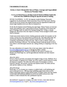 FOR IMMEDIATE RELEASE:  Kevin A. Kent’s Memorable Story of Hope, Courage and Unparalleled Bravery in Wartime China Nanking, by Kevin Kent, is a riveting account of American Minnie Vautrin who saved more than 10,000 liv