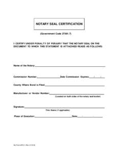 NOTARY SEAL CERTIFICATION (Government CodeI CERTIFY UNDER PENALTY O F PERJURY THAT THE NOTARY SEAL ON THE DOCUMENT TO WHICH THIS STATEMENT IS ATTACHED READS AS FOLLOWS: