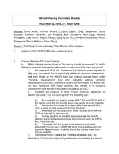 SLOAC Steering Committee Minutes November 22, 2010, 2-4, Room 6203 Present: Steve Aurilio, Michael Bishow, Luciana Castro, Greg Christensen, Maria Escobar, Kathleen Feinblum, Jan Fosberg, Rob Johnstone, Nick Kapp, Meliss