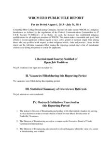 WRCM EEO PUBLIC FILE REPORT For the Period August 1, 2013—July 31, 2014 Columbia Bible College Broadcasting Company, licensee of radio station WRCM, is a religious broadcaster as defined by the regulations of the Feder