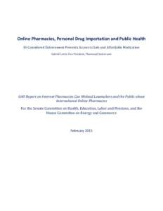 Online Pharmacies, Personal Drug Importation and Public Health Ill-Considered Enforcement Prevents Access to Safe and Affordable Medication Gabriel Levitt, Vice President, PharmacyChecker.com GAO Report on Internet Pharm