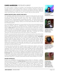 Chris Harrison RESEARCH BRIEF My research explores, develops and evaluates novel technologies and techniques that aim to overcome challenges in interactions between humans and computers, especially in emerging use modali