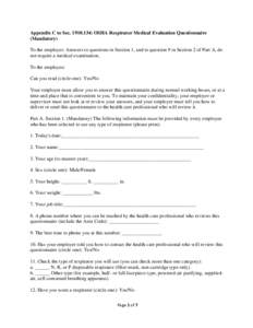 Appendix C to Sec[removed]: OSHA Respirator Medical Evaluation Questionnaire (Mandatory) To the employer: Answers to questions in Section 1, and to question 9 in Section 2 of Part A, do not require a medical examination