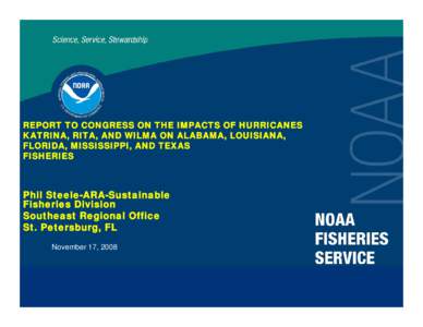 REPORT TO CONGRESS ON THE IMPACTS OF HURRICANES KATRINA, RITA, AND WILMA ON ALABAMA, LOUISIANA, FLORIDA, MISSISSIPPI, AND TEXAS FISHERIES  Phil Steele-ARA-Sustainable