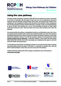 Allergy Care Pathways for Children  Eczema Using the care pathway The Royal College of Paediatrics and Child Health (RCPCH) care pathway for eczema is presented in two parts: an algorithm with the stages of ideal care an