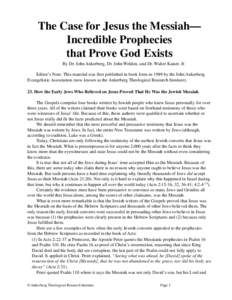 The Case for Jesus the Messiah— Incredible Prophecies that Prove God Exists By Dr. John Ankerberg, Dr. John Weldon, and Dr. Walter Kaiser, Jr. Editor’s Note: This material was first published in book form in 1989 by 