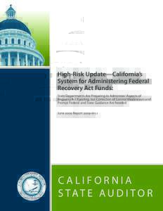 High‑Risk Update—California’s System for Administering Federal Recovery Act Funds: State Departments Are Preparing to Administer Aspects of Recovery Act Funding, but Correction of Control Weaknesses and Prompt Fede