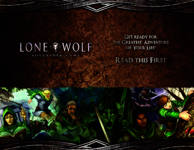 What is The Lone Wolf Adventure Game? How do we get Started? The Book of Kai Legends, also included in this boxed set, is written so you and your friends can get playing as soon as you’ve read this handout. As the Nar