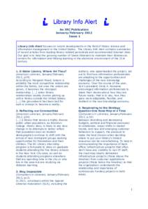 An IRC Publication January/February 2012 Issue 1 Library Info Alert focuses on recent developments in the field of library science and information management in the United States. The Library Info Alert contains summarie