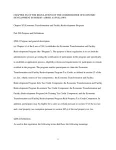 CHAPTER XX OF THE REGULATIONS OF THE COMMISSIONER OF ECONOMIC DEVELOPMENT IS HEREBY ADDED AS FOLLOWS: Chapter XX Economic Transformation and Facility Redevelopment Program  Part 200 Purpose and Definitions