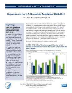 NCHS Data Brief  ■  No. 172  ■  December[removed]Depression in the U.S. Household Population, 2009–2012 Laura A. Pratt, Ph.D., and Debra J. Brody, M.P.H.  Key findings