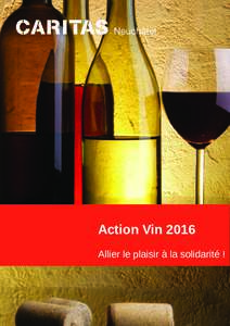 Action Vin 2016 Allier le plaisir à la solidarité ! Vins d’ici…. Les cartons de 6 bouteilles sont composés des trois vins suivants : 2 bouteilles de :