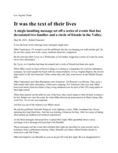 Los Angeles Times  It was the text of their lives A single insulting message set off a series of events that has devastated two families and a circle of friends in the Valley. May 06, Robert Faturechi