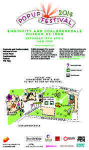 Enginuity and Coalbrookdale Museum of Iron Saturday 19th April 11am–5pm www.ironbridge.org.uk Enginuity and Coalbrookdale