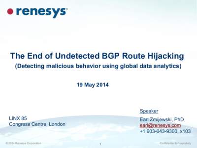 The End of Undetected BGP Route Hijacking (Detecting malicious behavior using global data analytics) 19 May 2014 Speaker LINX 85
