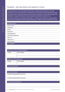 ATTRACT, RECRUIT AND SELECT  Template – Job description and selection criteria Use this template to write down the information that relates to a position. Use the information from the job description to write your job 